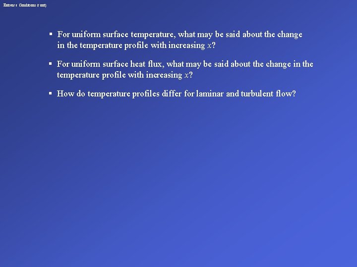 Entrance Conditions (cont) § For uniform surface temperature, what may be said about the