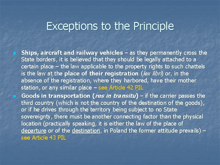 Exceptions to the Principle n n Ships, aircraft and railway vehicles – as they