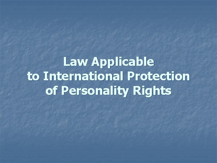 Law Applicable to International Protection of Personality Rights 