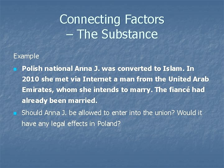 Connecting Factors – The Substance Example n Polish national Anna J. was converted to