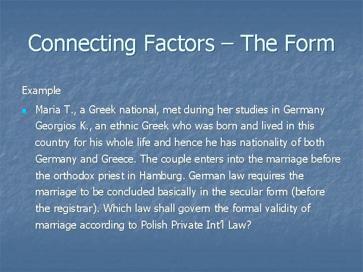 Connecting Factors – The Form Example n Maria T. , a Greek national, met