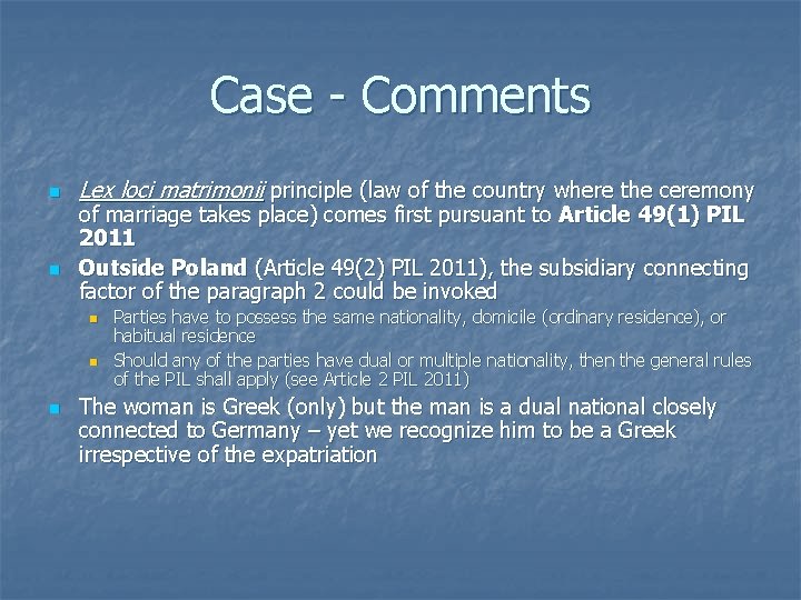 Case - Comments n n Lex loci matrimonii principle (law of the country where