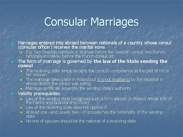 Consular Marriages n Marriages entered into abroad between nationals of a country whose consul