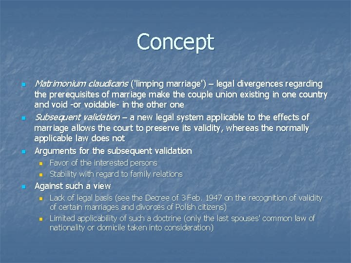 Concept n n n Matrimonium claudicans ('limping marriage') – legal divergences regarding the prerequisites