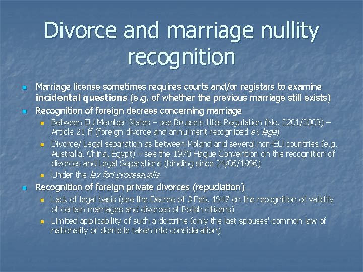 Divorce and marriage nullity recognition n n Marriage license sometimes requires courts and/or registars