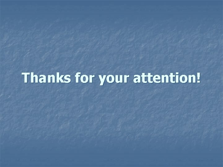 Thanks for your attention! 