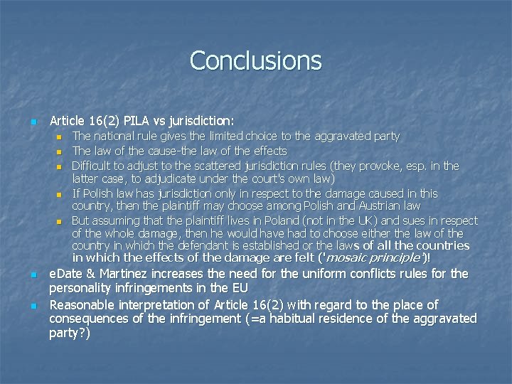 Conclusions n Article 16(2) PILA vs jurisdiction: n n n n The national rule