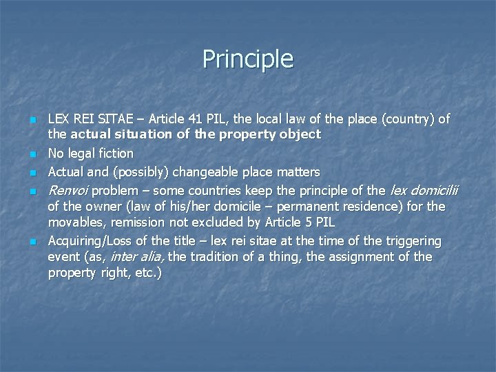 Principle n n n LEX REI SITAE – Article 41 PIL, the local law