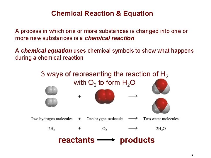 Chemical Reaction & Equation A process in which one or more substances is changed