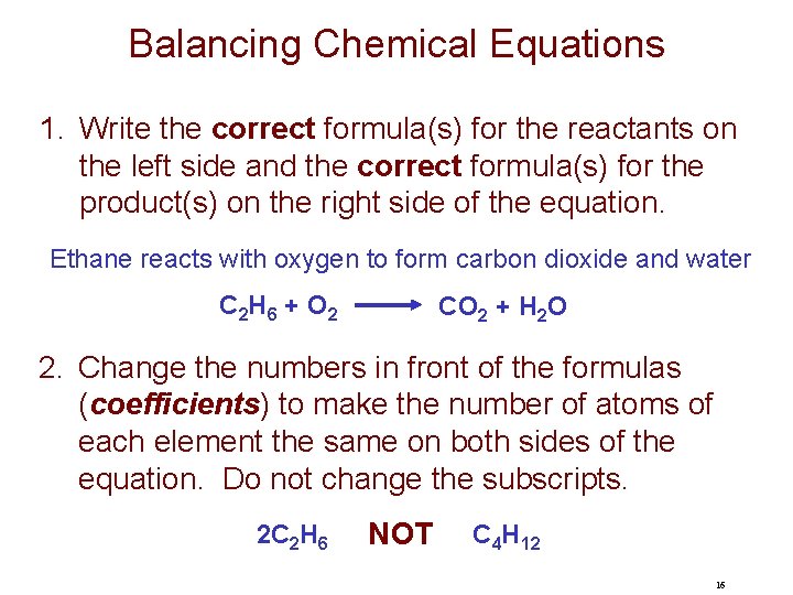 Balancing Chemical Equations 1. Write the correct formula(s) for the reactants on the left