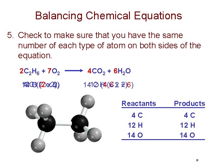 Balancing Chemical Equations 5. Check to make sure that you have the same number