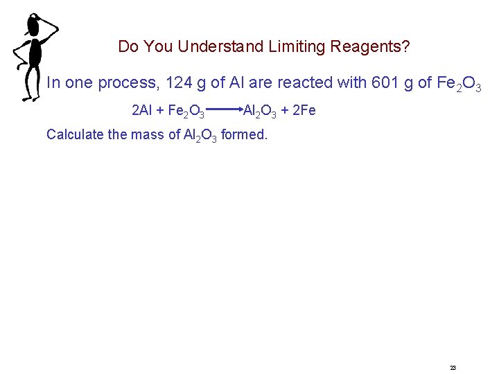 Do You Understand Limiting Reagents? In one process, 124 g of Al are reacted