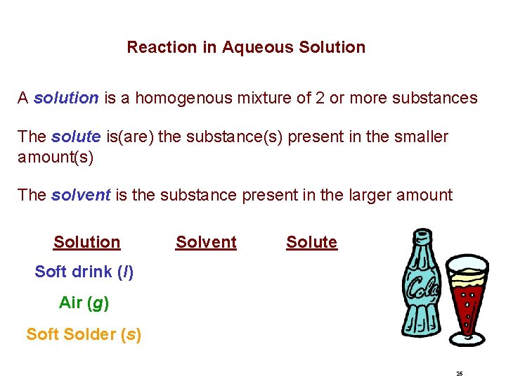 Reaction in Aqueous Solution A solution is a homogenous mixture of 2 or more