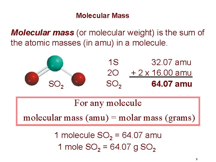 Molecular Mass Molecular mass (or molecular weight) is the sum of the atomic masses