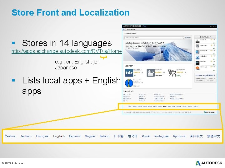Store Front and Localization § Stores in 14 languages http: //apps. exchange. autodesk. com/RVT/ja/Home