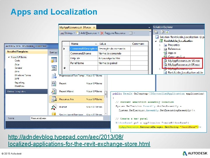 Apps and Localization http: //adndevblog. typepad. com/aec/2013/08/ localized-applications-for-the-revit-exchange-store. html © 2013 Autodesk 