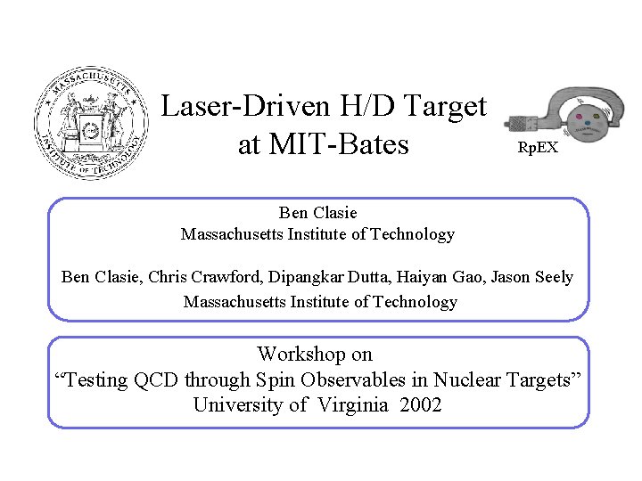 Laser-Driven H/D Target at MIT-Bates Rp. EX Ben Clasie Massachusetts Institute of Technology Ben