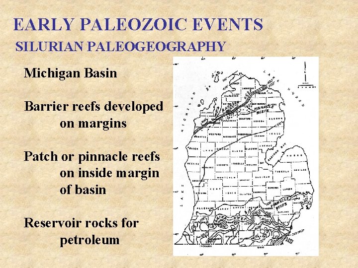 EARLY PALEOZOIC EVENTS SILURIAN PALEOGEOGRAPHY Michigan Basin Barrier reefs developed on margins Patch or