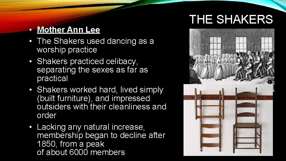  • Mother Ann Lee • The Shakers used dancing as a worship practice