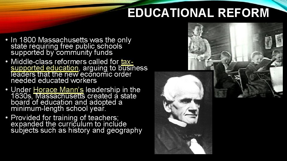 EDUCATIONAL REFORM • In 1800 Massachusetts was the only state requiring free public schools