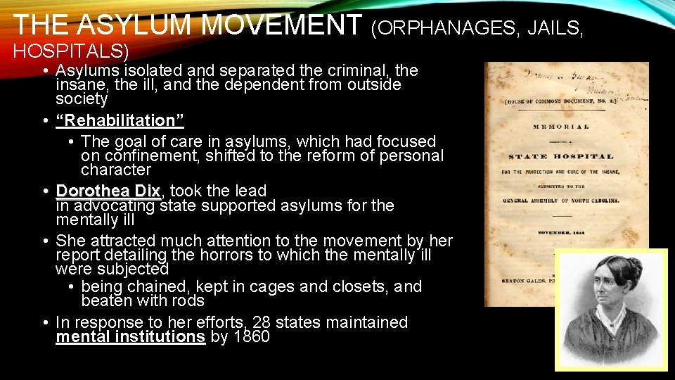 THE ASYLUM MOVEMENT (ORPHANAGES, JAILS, HOSPITALS) • Asylums isolated and separated the criminal, the