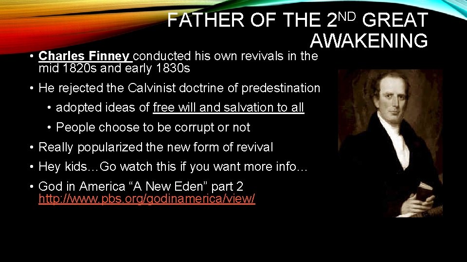 FATHER OF THE 2 ND GREAT AWAKENING • Charles Finney conducted his own revivals