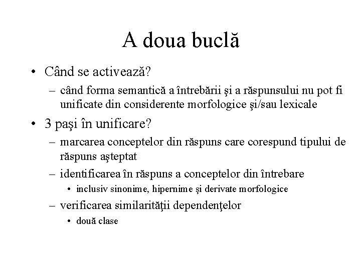 A doua buclă • Când se activează? – când forma semantică a întrebării şi