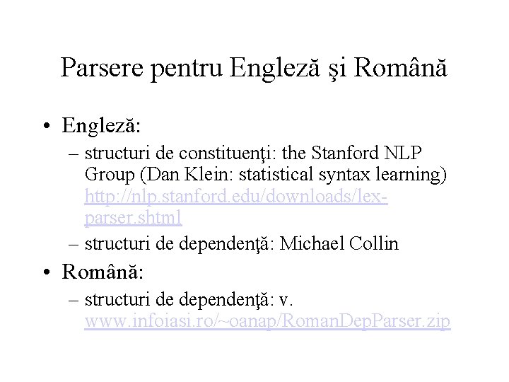 Parsere pentru Engleză şi Română • Engleză: – structuri de constituenţi: the Stanford NLP