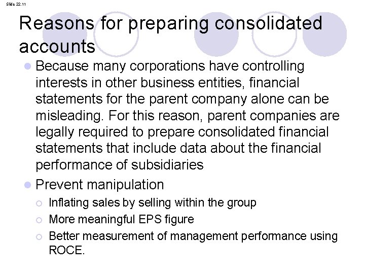 Slide 22. 11 Reasons for preparing consolidated accounts Because many corporations have controlling interests