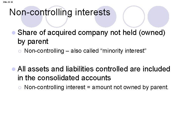 Slide 22. 19 Non-controlling interests l Share of acquired company not held (owned) by