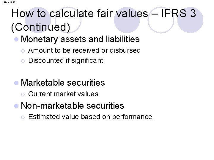 Slide 22. 32 How to calculate fair values – IFRS 3 (Continued) l Monetary