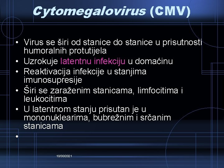 Cytomegalovirus (CMV) • Virus se širi od stanice do stanice u prisutnosti humoralnih protutijela