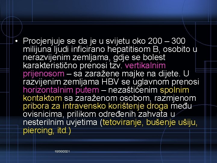  • Procjenjuje se da je u svijetu oko 200 – 300 milijuna ljudi