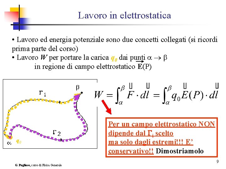 Lavoro in elettrostatica • Lavoro ed energia potenziale sono due concetti collegati (si ricordi