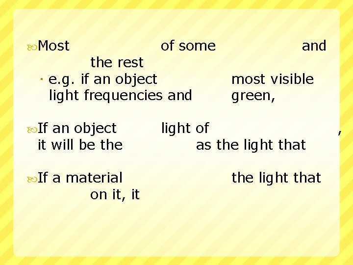  Most of some the rest e. g. if an object light frequencies and