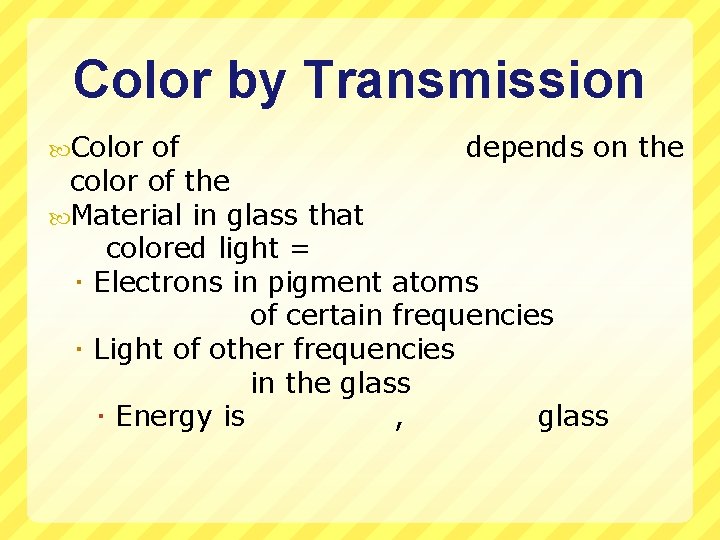 Color by Transmission Color of depends on the color of the Material in glass