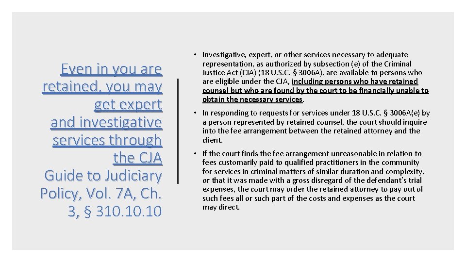 Even in you are retained, you may get expert and investigative services through the Even in you are retained, you may get expert and investigative services through the