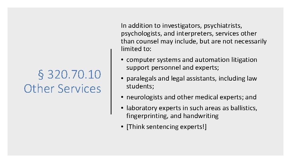 § 320. 70. 10 Other Services In addition to investigators, psychiatrists, psychologists, and interpreters, § 320. 70. 10 Other Services In addition to investigators, psychiatrists, psychologists, and interpreters,