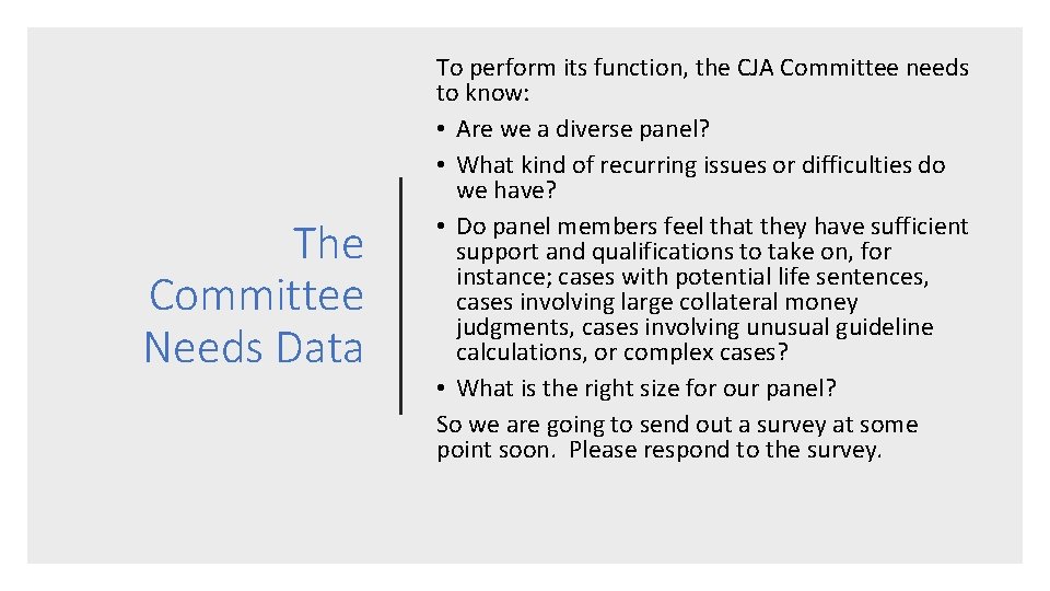 The Committee Needs Data To perform its function, the CJA Committee needs to know: The Committee Needs Data To perform its function, the CJA Committee needs to know: