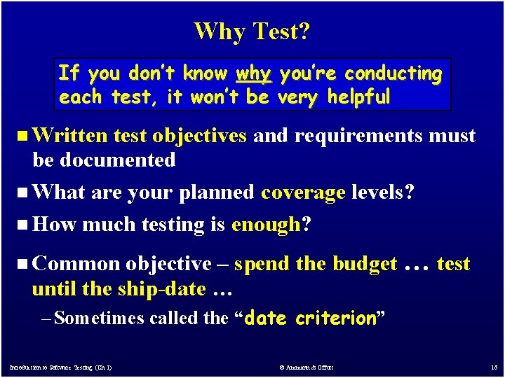 Why Test? If you don’t know why you’re conducting each test, it won’t be Why Test? If you don’t know why you’re conducting each test, it won’t be