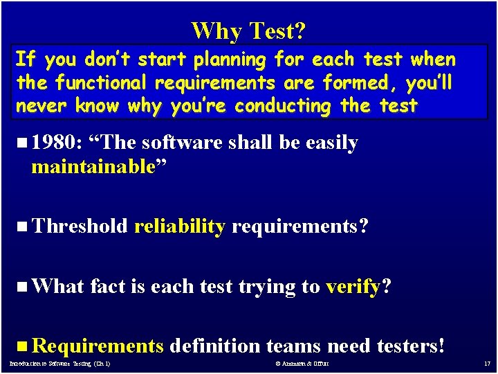 Why Test? If you don’t start planning for each test when the functional requirements Why Test? If you don’t start planning for each test when the functional requirements