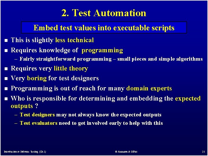 2. Test Automation Embed test values into executable scripts n n This is slightly 2. Test Automation Embed test values into executable scripts n n This is slightly