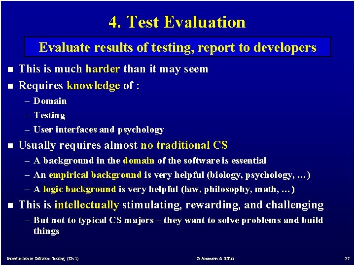 4. Test Evaluation Evaluate results of testing, report to developers n n This is 4. Test Evaluation Evaluate results of testing, report to developers n n This is