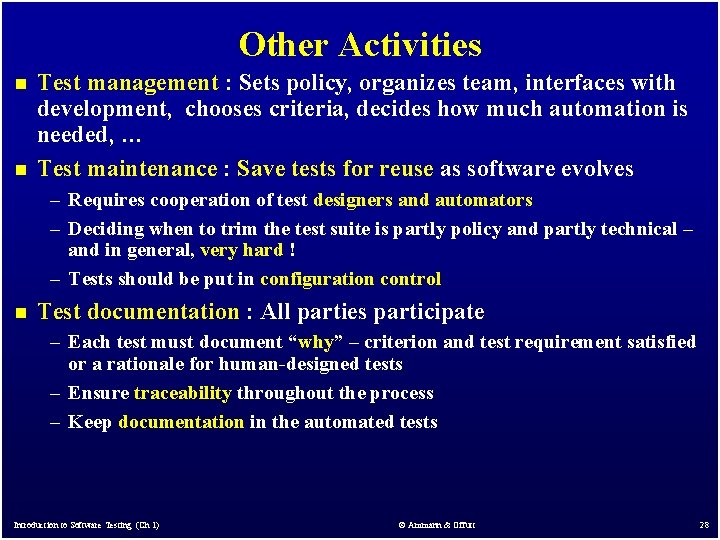Other Activities n n Test management : Sets policy, organizes team, interfaces with development, Other Activities n n Test management : Sets policy, organizes team, interfaces with development,