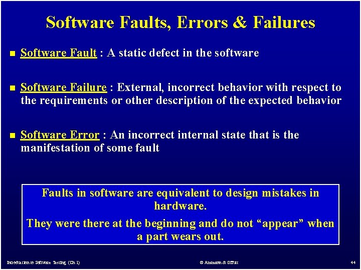 Software Faults, Errors & Failures n Software Fault : A static defect in the Software Faults, Errors & Failures n Software Fault : A static defect in the