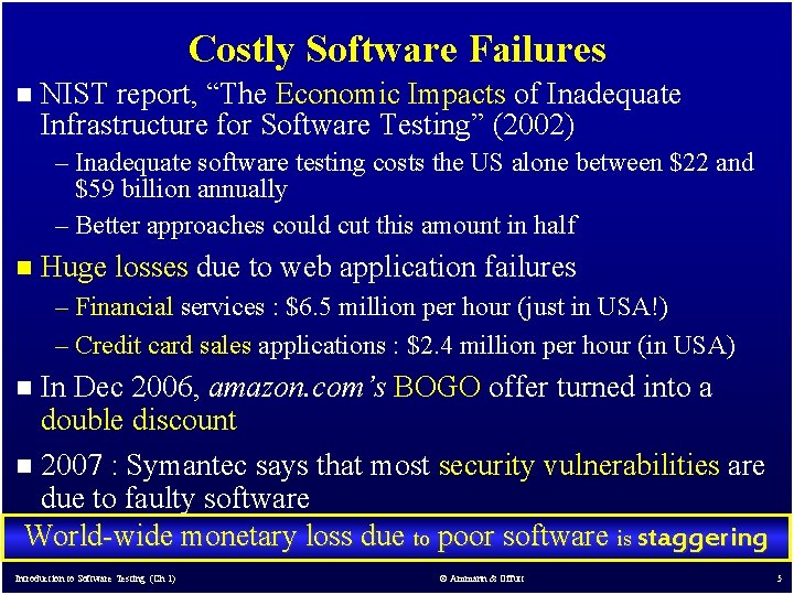 Costly Software Failures n NIST report, “The Economic Impacts of Inadequate Infrastructure for Software Costly Software Failures n NIST report, “The Economic Impacts of Inadequate Infrastructure for Software