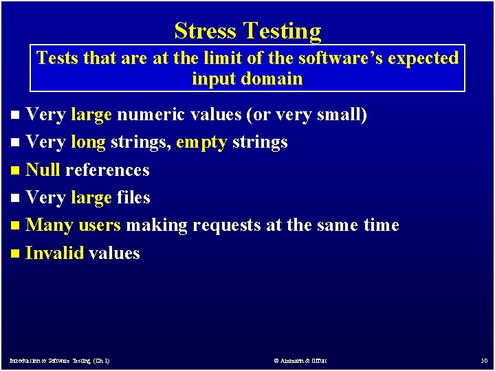 Stress Testing Tests that are at the limit of the software’s expected input domain Stress Testing Tests that are at the limit of the software’s expected input domain