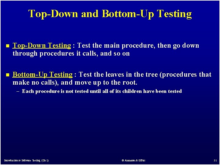 Top-Down and Bottom-Up Testing n Top-Down Testing : Test the main procedure, then go Top-Down and Bottom-Up Testing n Top-Down Testing : Test the main procedure, then go