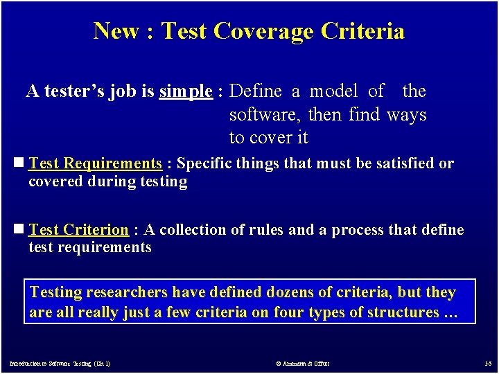 New : Test Coverage Criteria A tester’s job is simple : Define a model New : Test Coverage Criteria A tester’s job is simple : Define a model