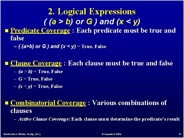 2. Logical Expressions ( (a > b) or G ) and (x < y) 2. Logical Expressions ( (a > b) or G ) and (x < y)